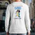Bluey-Dad What An Awesome Look Like Back Print Long Sleeve T-shirt