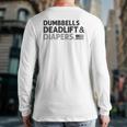 Dumbbells Deadlifts And Diapers American Flag Gym Workout Back Print Long Sleeve T-shirt Dumbbells Deadlifts And Diapers American Flag Gym Workout Back Print Long Sleeve T-shirt