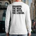 Grandpa The Man The Myth The LegendBack Print Long Sleeve T-shirt