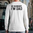 Hi Hungry I'm Dad Father’S Day Back Print Long Sleeve T-shirt