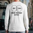 Mens Dad Jokes Where The Magic Happens Father's Day Back Print Long Sleeve T-shirt