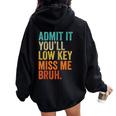 Admit It You'll Low Key Miss Me Bruh Teacher Women Oversized Hoodie Back Print Black