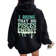 Big Pisces Energy Drip Zodiac Sign Birthday Season Women Oversized Hoodie Back Print Black
