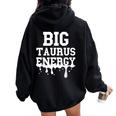 Big Taurus Energy Zodiac Sign Drip Taurus Birthday Women Oversized Hoodie Back Print Black