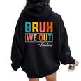 Bruh We Out Teachers Out Of School Women Oversized Hoodie Back Print Black