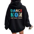 Dance Mom I Don't Dance I Finance Dancing Mommy Women Oversized Hoodie Back Print Black