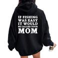 If Fishing Was Easy It Would Be Called Your Mom Fish Women Oversized Hoodie Back Print Black