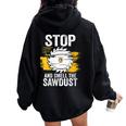 Carpentry Stop And Smell The Sawdust Working Carpenter Women Oversized Hoodie Back Print Black