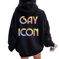 Gay Icon Legend Rainbow Flag Pride Lgbt Meme Queer T-S Women Oversized Hoodie Back Print Black