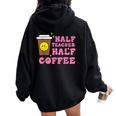 Half Teacher Coffee Teaching Educator Life Women Women Oversized Hoodie Back Print Black