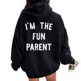 I'm The Fun Parent Parenting Mom Dad Joke Women Oversized Hoodie Back Print Black