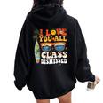 I Love You All Class Dismissed End Of Year School Teacher Women Oversized Hoodie Back Print Black