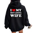 I Love My Hot Latina Wife I Heart My Hot Latina Wife Women Oversized Hoodie Back Print Black