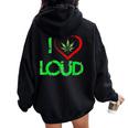 I Love Loud Weed Lovers Marijuana Plant Women Oversized Hoodie Back Print Black
