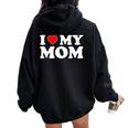 I Love My Mom I Heart My Mom Love My Mom Women Oversized Hoodie Back Print Black