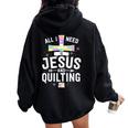 Need Jesus And Quilting For Quilt Quilter Women Oversized Hoodie Back Print Black