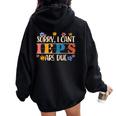Special Education Sped Teacher Sorry I Can't Ieps Are Due Women Oversized Hoodie Back Print Black