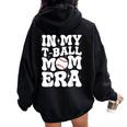 In My T Ball Mom Era Groovy Ball Mom Mother's Day Women Oversized Hoodie Back Print Black