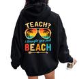 Teach I Thought You Said Beach Teacher Summer Vacation Women Oversized Hoodie Back Print Black