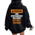 Warning I May Spontaneously Talk About Butterfly Watching Women Oversized Hoodie Back Print Black