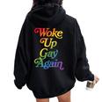Woke Up Gay Again Sarcastic Pride Month Rainbow Women Oversized Hoodie Back Print Black