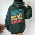 Admit It You'll Low Key Miss Me Bruh Teacher Women Oversized Hoodie Back Print Forest