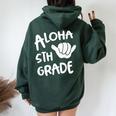 Aloha 5Th Grade Back To School Hawaii Shaka Cool Hawaiian Women Oversized Hoodie Back Print Forest