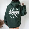 Best Mama Ever Modern Calligraphy Font Mother's Day Mama Women Oversized Hoodie Back Print Forest