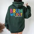 Bruh We Out Retired Teacher Schools Out Forever Retirement Women Oversized Hoodie Back Print Forest