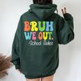 Bruh We Out School Aides Happy Last Day Of School Groovy Women Oversized Hoodie Back Print Forest