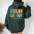 Bruh We Out Teacher End Of School Year Hello Summer Women Oversized Hoodie Back Print Forest