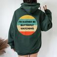 Butterfly Watcher I'd Rather Be Butterfly Watching Women Oversized Hoodie Back Print Forest