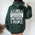 I Like Butterfly Watching And Maybe 3 People Women Oversized Hoodie Back Print Forest