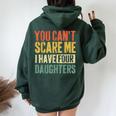 You Can't Scare Me I Have Four Daughters Girl Mom Dad Women Oversized Hoodie Back Print Forest