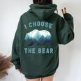 I Choose The Bear Camping Bear Lover Women Women Oversized Hoodie Back Print Forest