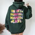 Cute Flower Faces Happy Mother Day In My Praying Mamaw Era Women Oversized Hoodie Back Print Forest