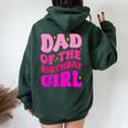 Dad Of The Birthday Girl Party Girls Daddy Birthday Party Women Oversized Hoodie Back Print Forest