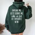 Drunk Me Gets Sober Me In A Lot Of Trouble Women Oversized Hoodie Back Print Forest