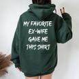 My Favorite Ex Wife Gave Me This Ex Husband Joke Women Oversized Hoodie Back Print Forest