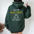 Feed Me Chicken Fingers And Tell Me I'm Pretty Women Oversized Hoodie Back Print Forest