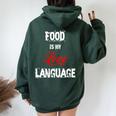 Food Is My Love Language Food Lover I Love All The Foods Women Oversized Hoodie Back Print Forest