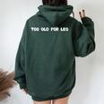 Too Old For Leo Quote Trendy Cool Too Old For Leo Women Oversized Hoodie Back Print Forest