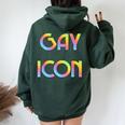 Gay Icon Legend Rainbow Flag Pride Lgbt Meme Queer T-S Women Oversized Hoodie Back Print Forest