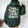 This Girl Love Bubbles Bubble Soap Birthday Women Oversized Hoodie Back Print Forest