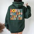 Groovy Donut Stress Just Do Your Best Teachers Testing Day Women Oversized Hoodie Back Print Forest