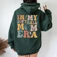 Groovy In My Softball Mom Era Mom Life Game Day Vibes Mama Women Oversized Hoodie Back Print Forest