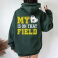 My Heart Is On That Field Crazy Soccer Mom Life Women Oversized Hoodie Back Print Forest