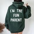 I'm The Fun Parent Parenting Mom Dad Joke Women Oversized Hoodie Back Print Forest