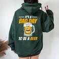 It's A Bad Day To Be A Beer Drinking Beer Men Women Oversized Hoodie Back Print Forest