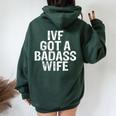 Ivf Got A Badass Wife Ivf Transfer Day Infertility Men's Women Oversized Hoodie Back Print Forest